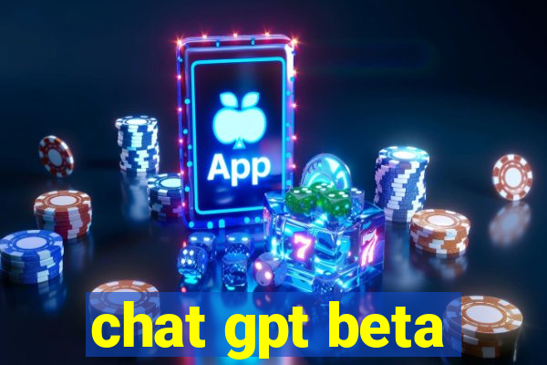 chat gpt beta
